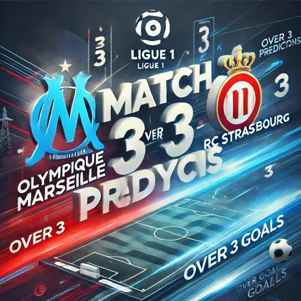 Olympique Marseille vs RC Strasbourg Ligue 1 match analysis graphic featuring team logos, a soccer field background, and match predictions emphasizing over 3 goals. Designed for sports articles and insights.